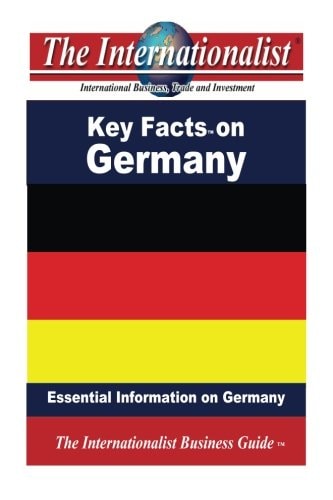Key Facts on Germany: Essential Information on Germany (The Internationalist Business Guides)