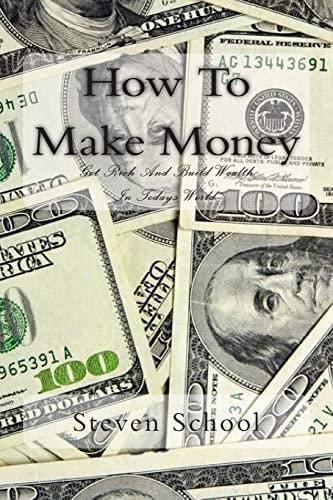 How To Make Money Get Rich And Build Wealth In Todays World.