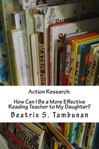 Action Research How Can I Be a More Effective Reading Teacher to My Daughter?