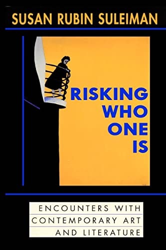 Risking Who One Is : Encounters with Contemporary Art and Literature
