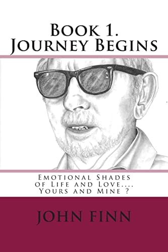 Emotional Shades of Life and Love.... Yours and Mine ? Book 1. Journey Begins.