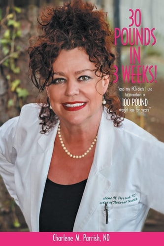 30 Pounds In 3 Weeks! "...and My HCG Diets I Use to Maintain a 100 Pound Weight Loss for Years."