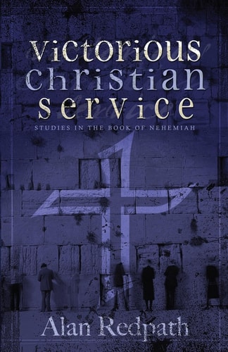 Victorious Christian Service Studies in the Book of Nehemiah