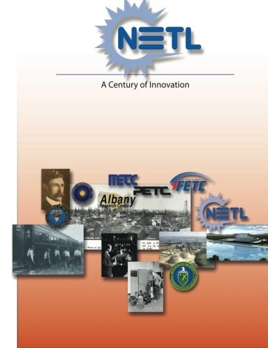 NETL (National Energy Technology Laboratory) A Century of Innovation