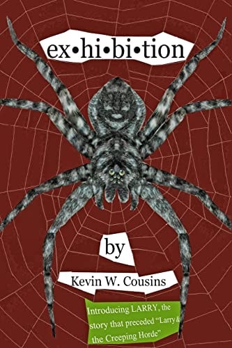 Ex*hi*bi*tion Ex*hi*bi*tion: a Book of Five Short Stories Including Larry, a Bizarre Pest Infesting a House, Siouxwood Resort, Cannibal, Evil Spirits, Chime, the Walk, Family Communication, Special Needs, Autistic Crimefighter, Citadel1970, Zombies Vs Mrs