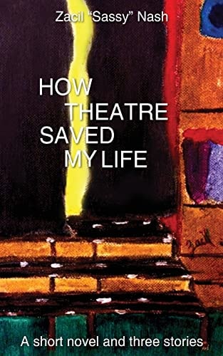 How Theatre Saved My Life A Short Novel and Three Stories