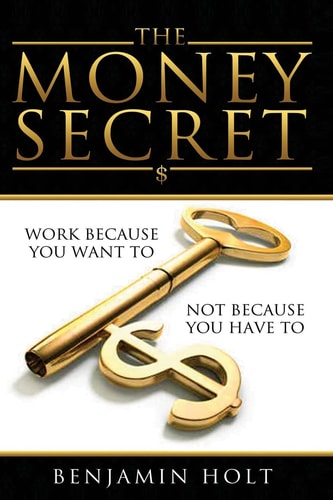 The Money Secret Work Because You Want To, Not Because You Have to