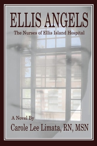 Ellis Angels The Nurses of Ellis Island Hospital