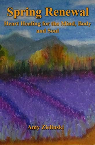 Spring Renewal Heart Healing for the Mind, Body and Soul