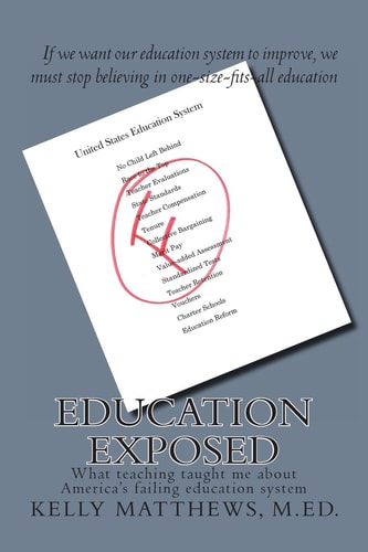 Education Exposed What Teaching Taught Me about America's Failing Education System