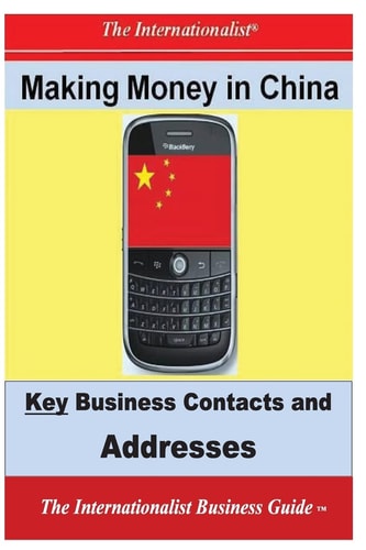 Making Money in China Key Business Contacts and Addresses
