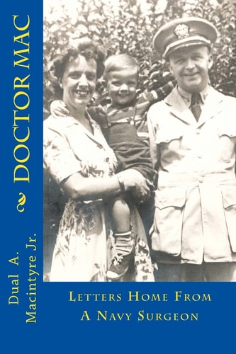 Doctor Mac Letters Home From A Navy Surgeon