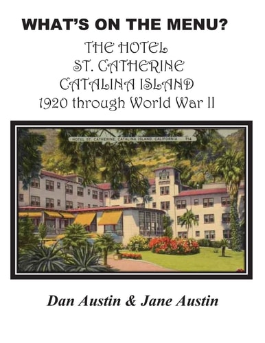 WHAT'S ON THE MENU? THE HOTEL ST. CATHERINE CATALINA ISLAND 1920 Through World War II