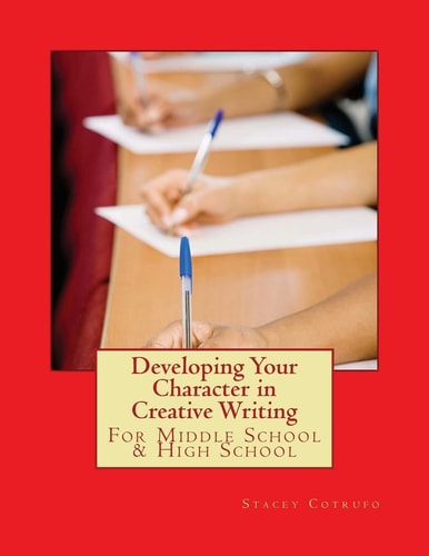 Developing Your Character in Creative Writing For Middle School and High School