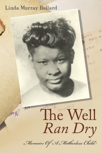 The Well Ran Dry Memoirs of a Motherless Child