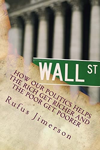 How Our Politics Helps the Rich Get Richer and the Poor Get Poorer The Normalcy of Corporate Welfare, Elitism and Plutocratic Entitlement