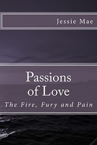 Passions of Love The Fire, Fury and Pain