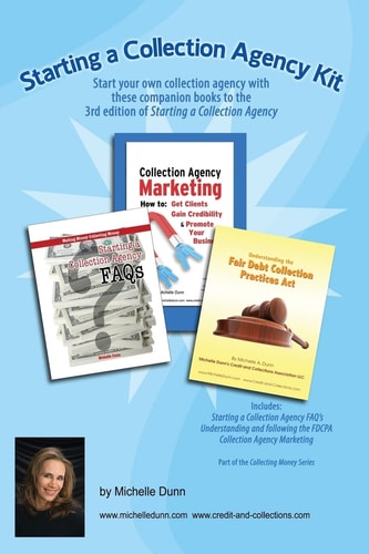 Starting a Collection Agency Kit Start Your Own Collection Agency with These Companion Books to the 3rd Edition of Starting a Collection Agency
