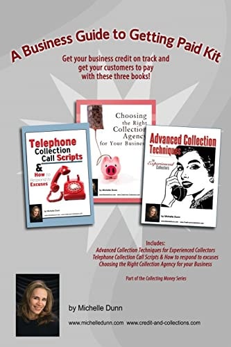 A Business Guide to Getting Paid Kit Get Your Business Credit on Track and Get Your Customers to Pay with These Three Books!