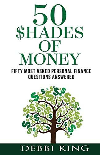 50 Shades of Money Answering the 50 Most Asked Questions About Money