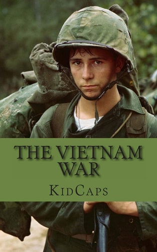 The Vietnam War A History Just for Kids!