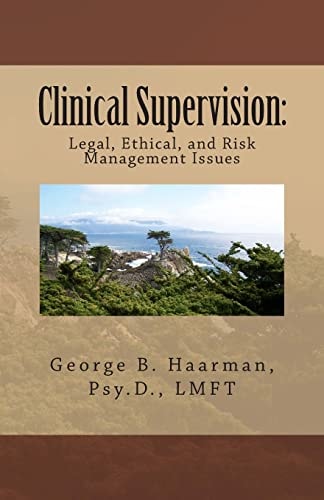 Clinical Supervision Legal, Ethical, and Risk Management Issues