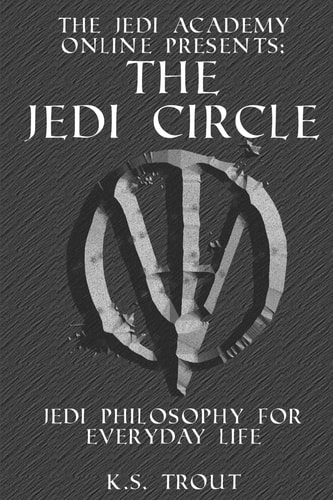 The Jedi Circle Jedi Philosophy for Everyday Life