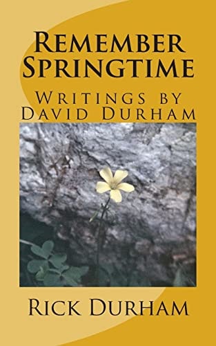 Remember Springtime Writings by David Durham