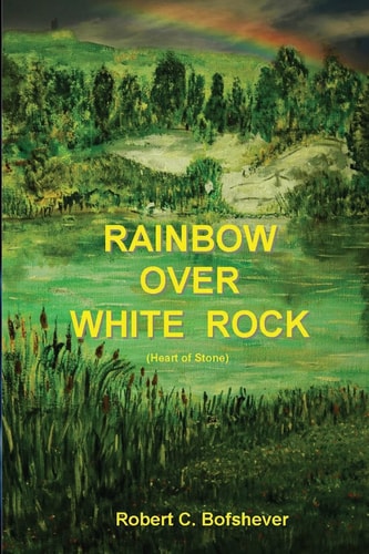 Rainbow Over White Rock Heart of Stone