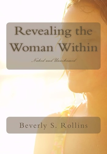 Revealing the Woman Within ... Naked and Unashamed
