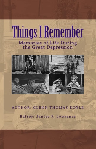 Things I Remember Memories of Life During the Great Depression