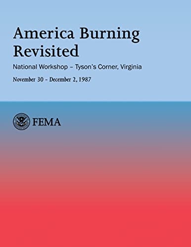 America Burning Revisited National Workshop ? Tyson's Corner, VA---November 30 ? December 2, 1987
