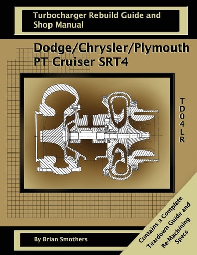 Dodge/Chrysler/Plymouth PT Cruiser/SRT4 Turbo Rebuild Guide and Shop Manual