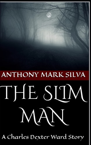 The Slim Man A Charles Dexter Ward Story