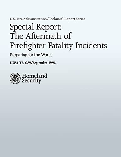 Special Report The Aftermath of Firefighter Fatality Incidents: Preparing for the Worst