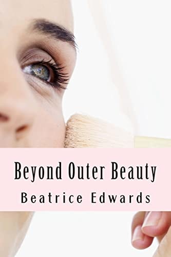Beyond Outer Beauty Create the Perfect You