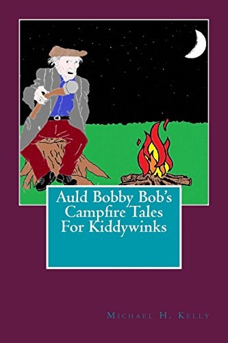 Auld Bobby Bob's Campfire Tales For Kiddywinks