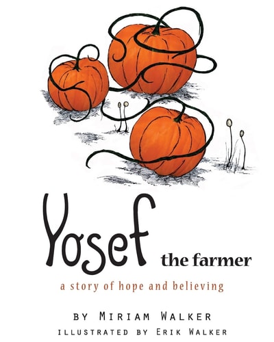 Yosef the Farmer A Story of Hope and Believing