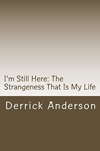 I'm Still Here The Strangeness That Is My Life