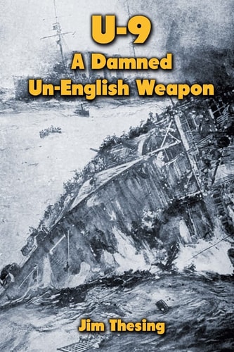 U-9 A Damned Un-English Weapon
