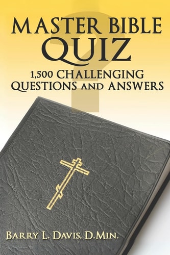 Master Bible Quiz 1,500 Challenging Questions and Answers