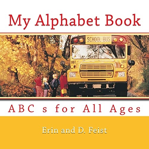 My Alphabet Book ABC S for All Ages
