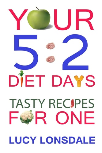 Your 5 2 Diet Days Tasty Recipes For One