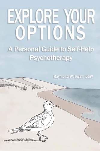Explore Your Options A Personal Guide to Self-Help Psychotherapy