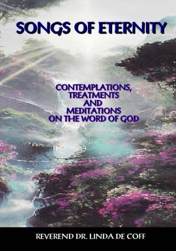 Songs of Eternity Contemplations, Treatments, and Meditations on the Word of God!
