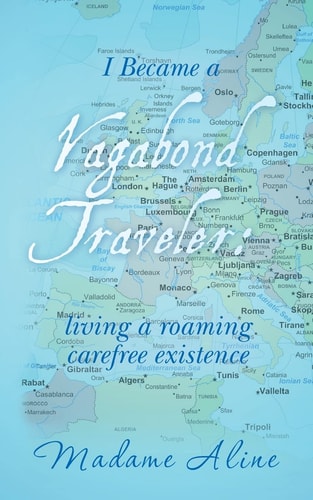 I Became a Vagabond Traveler, Living a Roaming Carefree Existence