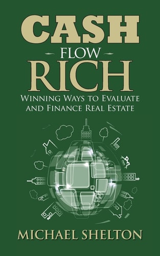 Cash Flow Rich Winning Ways to Evaluate and Finance Real Estate