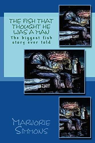 The Fish That Thought He Was a Man The Biggest Fish Story Ever Told