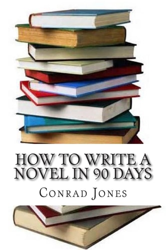 How to Write a Novel in 90 Days. (a Tried and Tested System by a Prolific Author) Written by a Published Author Who Has Been There and Done It Over a Dozen Times!