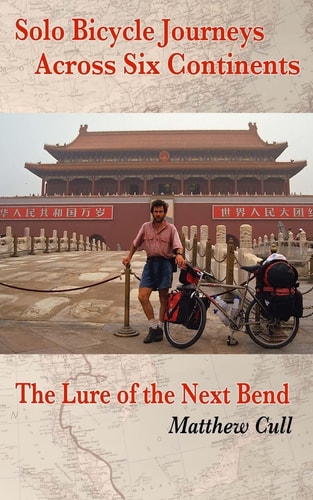 Solo Bicycle Journeys Across Six Continents The Lure of the Next Bend